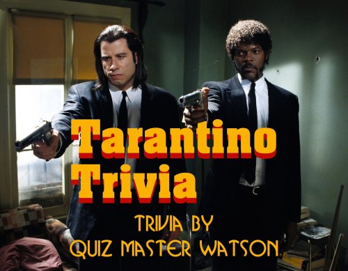 Tarantino Trivia with Quiz Master Watson at Megaton