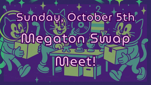 Megaton Swap Meet!